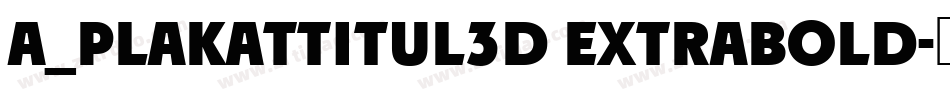 a_PlakatTitul3D ExtraBold字体转换